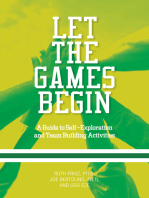 Let the Games Begin: A Guide to Self-Exploration and Team Building Activities