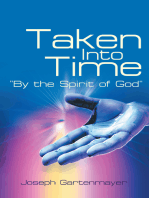 Taken into Time "By the Spirit of God"