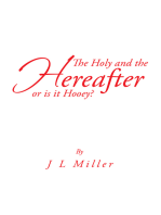 The Holy and the Hereafter or Is It Hooey?