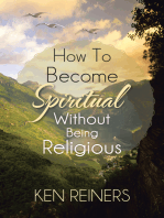 How to Become Spiritual Without Being Religious