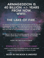 Armageddon Is 40 Billion +/- Years from Now, Wwiii, and the Lake of Fire.