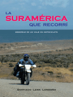 La Suramérica Que Recorrí: Memorias  De  Un  Viaje  En  Motocicleta