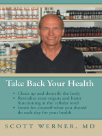 Take Back Your Health: Clean up and Detoxify the Body, Revitalize Your Organs and Brain Functioning at the Cellular Level, and Intuit for Yourself What You Should Do Each Day for Your Health