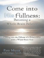 Come into His Fullness: Becoming a Whole-Brain Believer: Coming into the Fullness of a Relationship with a Whole-Brain God