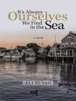 It’S Always Ourselves We Find in the Sea: A Novel