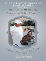 The Collective Works of Jaime Alvarez Featuring "Dichos De Mi Madre" "Sayings of My Mother"