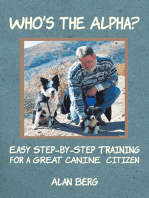 Who’S the Alpha?: Easy Step-By-Step Training for a Great Canine Citizen