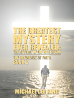The Greatest Mystery Ever Revealed: the Mystery of the Will of God: The Obedience of Faith. Book 3