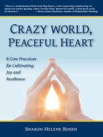 Crazy World, Peaceful Heart: 6 Core Practices for Cultivating Joy and Resilience