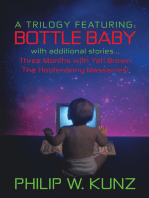 A Trilogy Featuring: Bottle Baby with Additional Stories...Three Months with Yeti Brown...The Hootenanny Massacres!