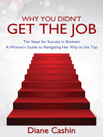 Why You Didn't Get the Job: Ten Steps for Success in Business ~ a Woman's Guide to Navigating Her Way to the Top