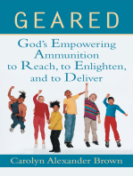 Geared: God’S Empowering Ammunition to Reach, to Enlighten, and to Deliver