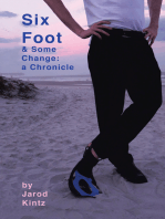 Six Foot & Some Change: A Chronicle