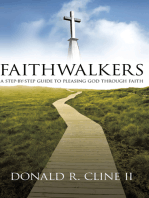 Faithwalkers: A Step by Step Guide to Pleasing God Through Faith