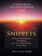 Snippets of Truth, Understanding, and Wisdom, for a New Way of Living on This Planet: An Urgent Message from Spirit for Mankind