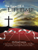 The Race of a Lifetime: A True Story About Running, Abuse, Rebellion, Forgiveness, and God’S Pursuit of a Man