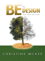 Be by Design: How I Be Is up to Me!