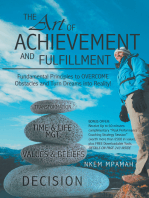 The Art of Achievement and Fulfillment: Fundamental Principles to Overcome Obstacles  and Turn Dreams into Reality!