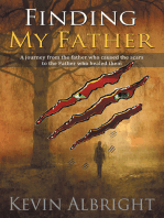 Finding My Father: A Journey from the Father Who Caused the Scars to the Father Who Healed Them