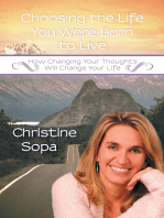 Choosing the Life You Were Born to Live: How Changing Your Thoughts Will Change Your Life