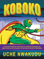 Koboko: A Corrupt Politician Becomes an Unlikely Superhero to Fight Crime and Corruption in the African State of Wazobia