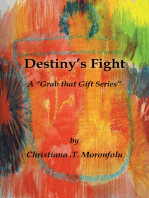Destiny’S Fight: A “Grab That Gift Series”