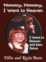 Mommy, Mommy, I Went to Heaven: I Went to Heaven and Saw Jesus