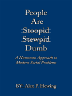 People Are Dumb: A Humorous Approach to Modern Social Problems