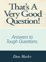 That's a Very Good Question!: Answers to Tough Questions.