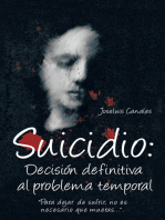 Suicidio: Decisión Definitiva Al Problema Temporal: "Para Dejar De Sufrir, No Es Necesario Que Mueras…".