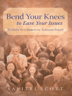 Bend Your Knees to Ease Your Issues: 21 Days to a Spiritual Turning Point