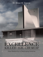 Excellence Killed the Church!: How Mediocrity Is Destroying America.