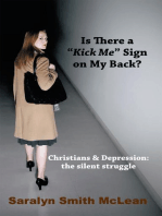 Is There a "Kick Me" Sign on My Back?: Christians & Depression: the Silent Struggle