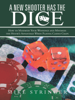 A New Shooter Has the Dice: How to Maximize Your Winnings, and Minimize the House’S Advantage When Playing Casino Craps.