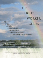 The Light Worker Series: An Instruction Manual for the Care and Feeding of the Soul, and the Attraction of Its Mate