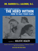 A Little Brother's Journey... the Hero Within: How to Face Your Fears