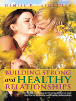 Building Strong and Healthy Relationships: The Essential Elements for Growing Deeper in Love and Nurturing Strong and Healthy Relationships