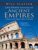 Life/Death Rhythms of Ancient Empires - Climatic Cycles Influence Rule of Dynasties: A Predictable Pattern of Religion, War, Prosperity and Debt