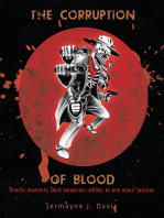 The Corruption of Blood: Drastic Moments, Dark Memories Collide, as One Mans' Journey