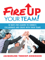 Fire up Your Team: 50 Ways for Leaders to Connect, Collaborate and Create with Their Teams