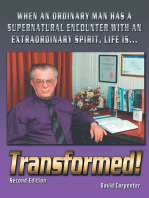 Transformed! Second Edition: When an Ordinary Man Has a Supernatural Encounter with an Extraordinary Spirit, Life Is