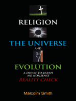 Religion, the Universe and Evolution: A Down-To-Earth,  No Nonsense  Reality Check