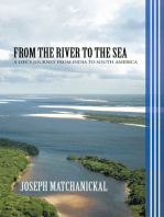 From the River to the Sea: A Life’S Journey from India to South America