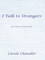 I Talk to Strangers: Here, There, and Everywhere