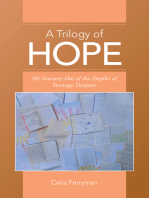 A Trilogy of Hope: My Journey out of the Depths of Teenage Despair