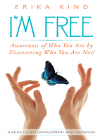 I’M Free: Awareness of Who You Are by Discovering Who You Are Not!