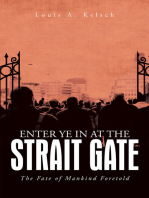 Enter Ye in at the Strait Gate: The Fate of Mankind Foretold