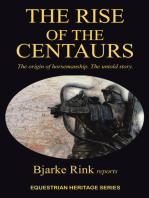 The Rise of the Centaurs: The Origin of Horsemanship. the Untold Story.