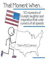 That Moment When…: 50 Moments of Triumph, Laughter and Inspiration That Unite Runners of All Speeds