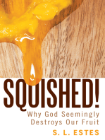 Squished!: Why God Seemingly Destroys Our Fruit